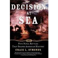 Decision at Sea Five Naval Battles that Shaped American History