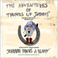 Adventures of Thumbs up Johnnie Johnnie Finds A Buddy : Johnnie Finds A Buddy
