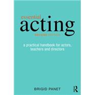 Essential Acting: A Practical Handbook for Actors, Teachers and Directors