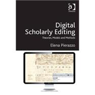Digital Scholarly Editing: Theories, Models and Methods