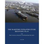 The Maritime Infrastructure Recovery Plan for the National Strategy for Maritime Security