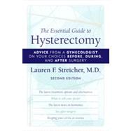 The Essential Guide to Hysterectomy Advice from a Gynecologist on Your Choices Before, During, and After Surgery