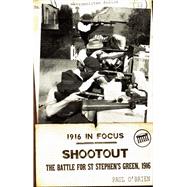 Shootout The Battle for St Stephen's Green, 1916