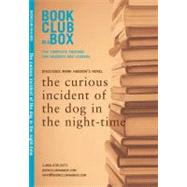 Bookclub in a Box Discusses the Novel the curious incident of the dog in the Night-time : The Complete Package for Readers and Leaders