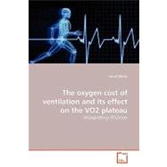 The Oxygen Cost of Ventilation and Its Effect on the Vo2 Plateau