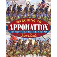 Marching to Appomattox : The Footrace That Ended the Civil War