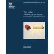 The Indian Pharmaceutical Sector Issues and Options for Health Sector Reform