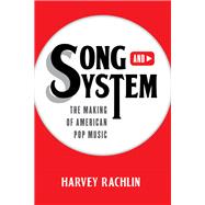Song and System The Making of American Pop Music