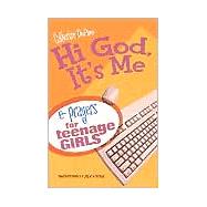 Hi God, It's Me! : E-Prayers for Teenage Girls