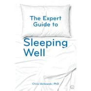 The Expert Guide to Sleeping Well Everything you Need to Know to get a Good Night's Sleep