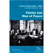 Laurence O'Neill (1864-1943), Lord Mayor of Dublin (1917-1924) Patriot and Man of Peace