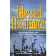 Blessed Assurance : Inspirational Short Stories Full of Hope and Strength for Lifes Journey