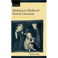 Madness in Medieval French Literature Identities Found and Lost
