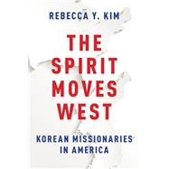 The Spirit Moves West Korean Missionaries in America