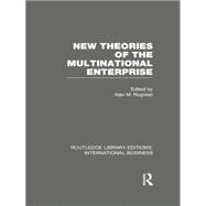 New Theories of the  Multinational Enterprise (RLE International Business),9780415752121