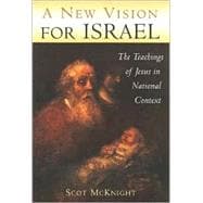 A New Vision for Israel: The Teachings of Jesus in National Context