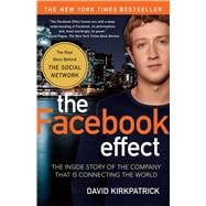 The Facebook Effect The Inside Story of the Company That Is Connecting the World