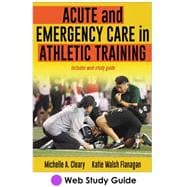 Acute and Emergency Care in Athletic Training  Web Study Guide