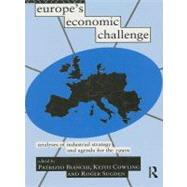 Europe's Economic Challenge : Analyses of Industrial Strategy and Agenda for The 1990s