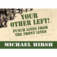 Your Other Left! Punch Lines From the Frontlines