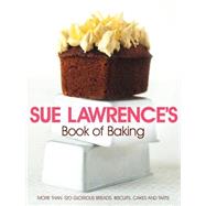Sue Lawrence's Book of Baking : More Than 120 Glorious Breads, Biscuits, Cakes and Tarts