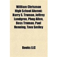 William Chrisman High School Alumni : Harry S. Truman, Jeffrey Lundgren, Phog Allen, Bess Truman, Paul Henning, Tava Smiley, Charles Griffith Ross