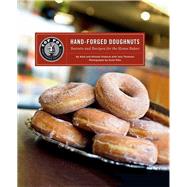 Top Pot Hand-Forged Doughnuts Secrets and Recipes for the Home Baker