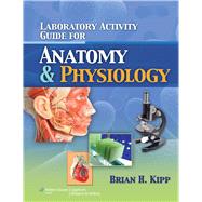 Laboratory Activity Guide for Anatomy  &  Physiology