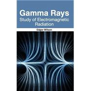 Gamma Rays: Study of Electromagnetic Radiation