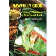 Rawfully Good Living Flavours of Southeast Asia