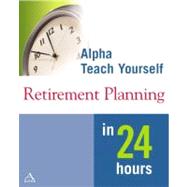 Alpha Teach Yourself Retirement Planning in 24 Hours