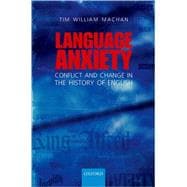 Language Anxiety Conflict and Change in the History of English