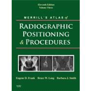 Merrill's Atlas of Radiographic Positioning and Procedures : Volume 3