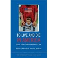 To Live and Die in America Class, Power, Health and Health Care