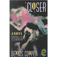 Closer; A Novel