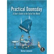 Practical Doomsday A User's Guide to the End of the World