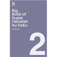 Big Book of Super Fiendish Su Doku Book 2 a bumper fiendish sudoku book for adults containing 300 puzzles