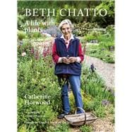 Beth Chatto A Life with Plants