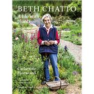 Beth Chatto A Life with Plants