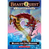 Beast Quest #23: Amulet of Avantia: Blaze the Ice Dragon