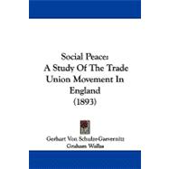 Social Peace : A Study of the Trade Union Movement in England (1893)