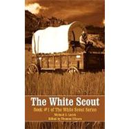 White Scout : Book #1 of the White Scout Series