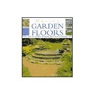 Making Garden Floors Stone, Brick, Tile, Concrete, Ornamental Gravel, Recycled Materials and More