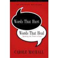 Words That Hurt, Words That Heal : Speaking the Truth in Love