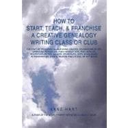 How to Start, Teach, & Franchise a Creative Genealogy Writing Class or Club