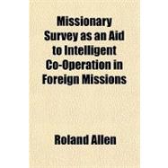 Missionary Survey As an Aid to Intelligent Co-operation in Foreign Missions