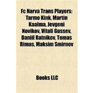 Fc Narva Trans Players : Tarmo Kink, Martin Kaalma, Jevgeni Novikov, Vitali Gussev, Daniil Ratnikov, Tomas Rimas, Maksim Smirnov