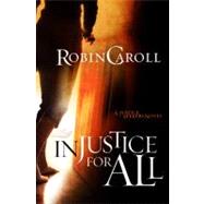 Injustice For All A Justice Seekers Novel