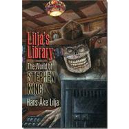 Lilja's Library : The World of Stephen King by Hans-Ake Lilja