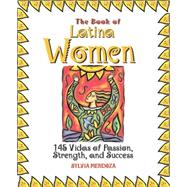 The Book Of Latina Women: 150 Vidas of Passion, Strength, and Success